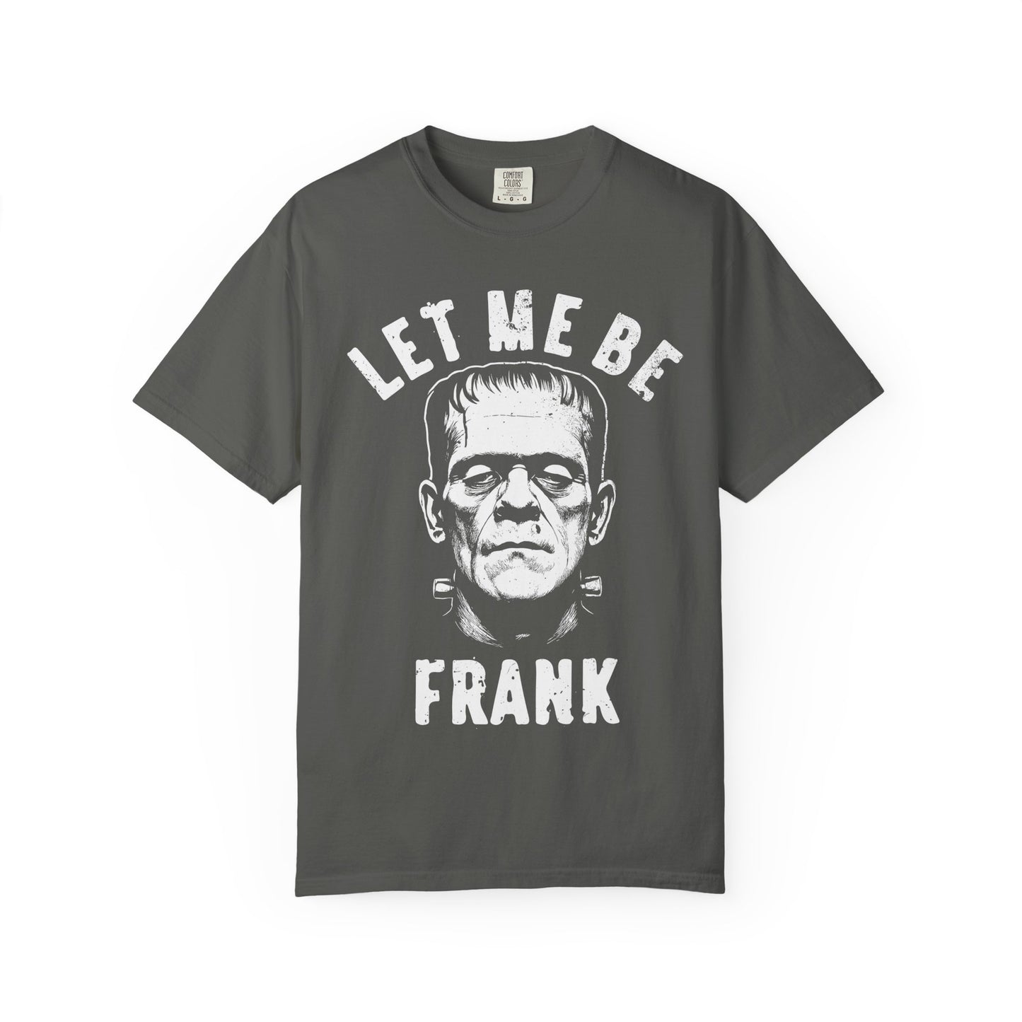Frankenstein Themed Unisex T-Shirt, Let Me Be Frank Graphic Tee, Halloween Shirt, Gift for Horror Fans, Party Wear
