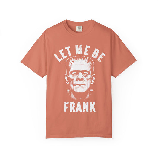 Frankenstein Themed Unisex T-Shirt, Let Me Be Frank Graphic Tee, Halloween Shirt, Gift for Horror Fans, Party Wear