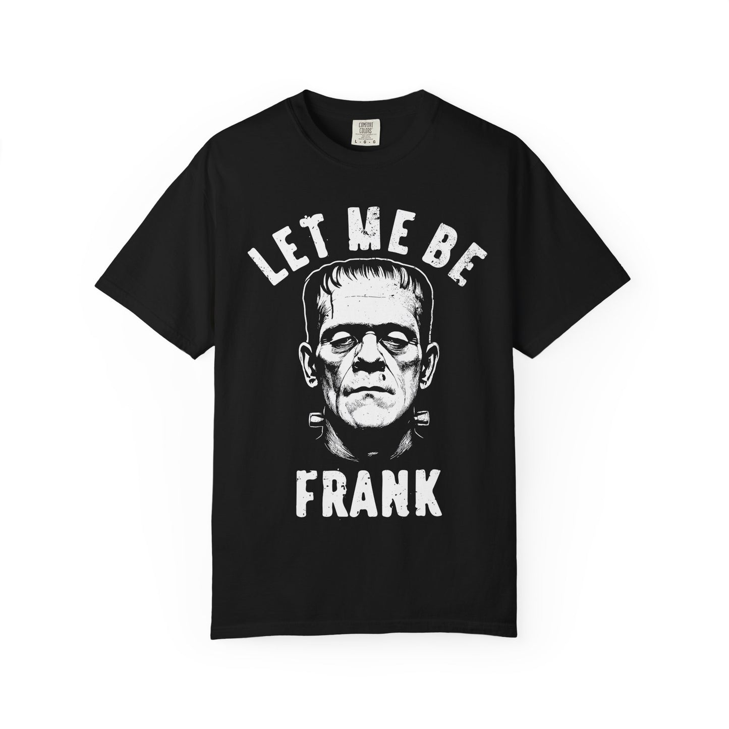 Frankenstein Themed Unisex T-Shirt, Let Me Be Frank Graphic Tee, Halloween Shirt, Gift for Horror Fans, Party Wear