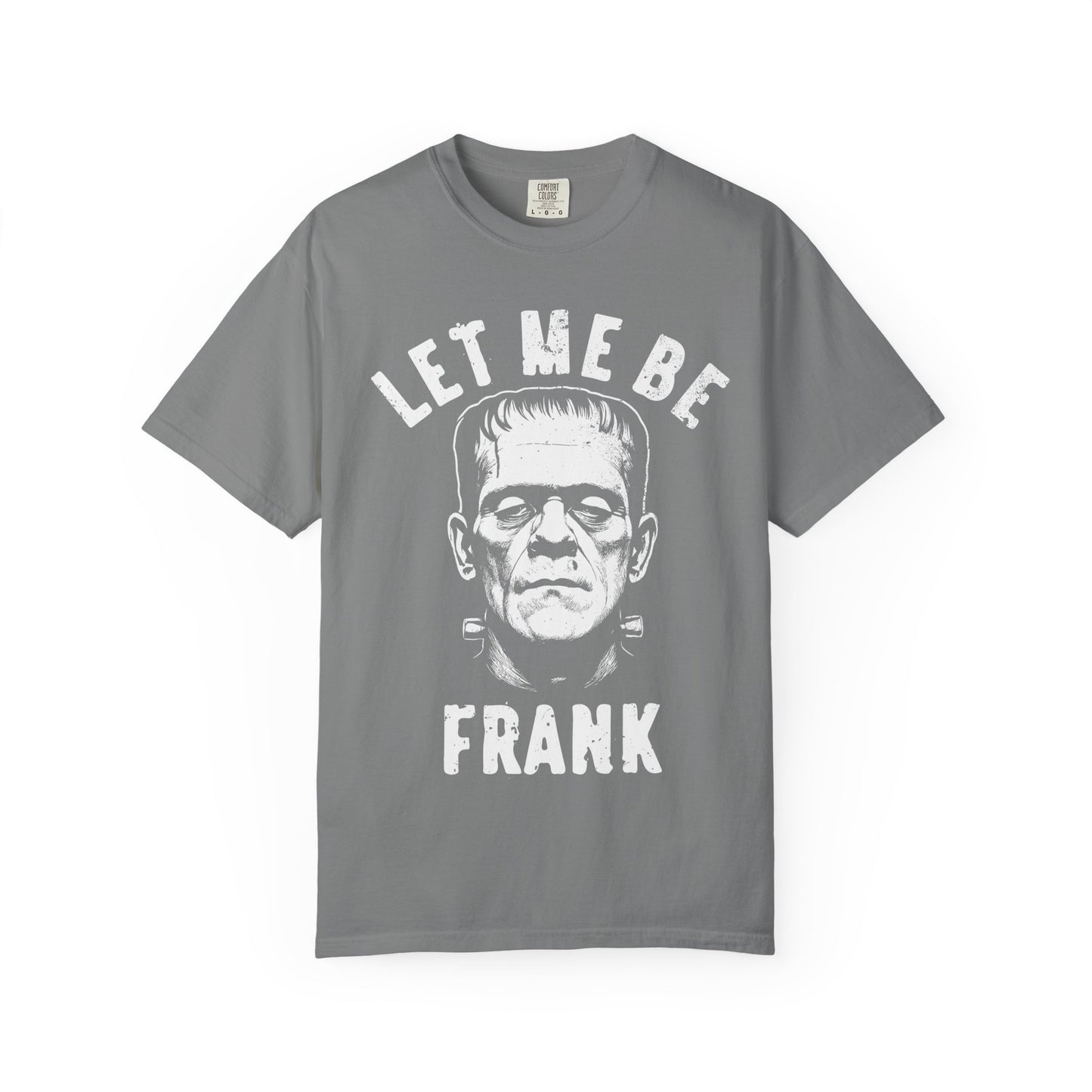 Frankenstein Themed Unisex T-Shirt, Let Me Be Frank Graphic Tee, Halloween Shirt, Gift for Horror Fans, Party Wear