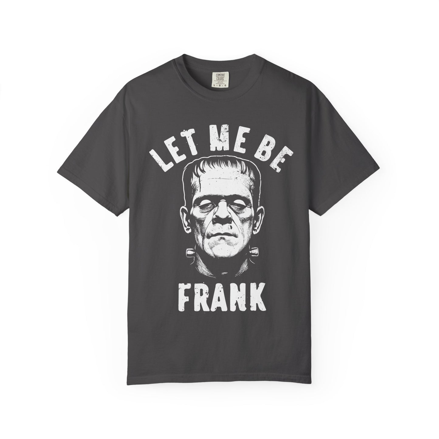 Frankenstein Themed Unisex T-Shirt, Let Me Be Frank Graphic Tee, Halloween Shirt, Gift for Horror Fans, Party Wear